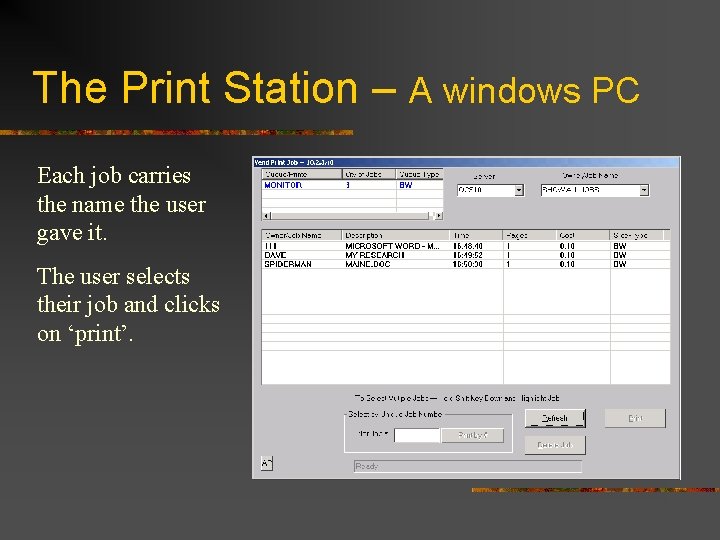 The Print Station – A windows PC Each job carries the name the user