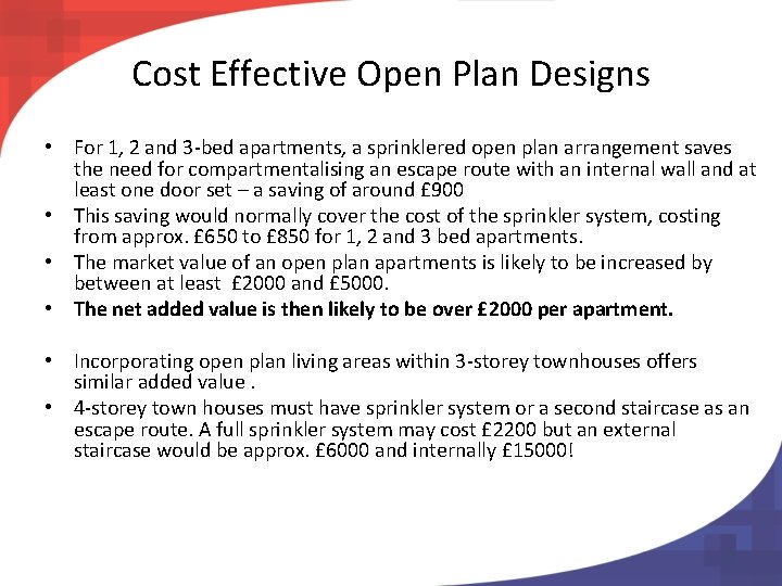 Cost Effective Open Plan Designs • For 1, 2 and 3 -bed apartments, a