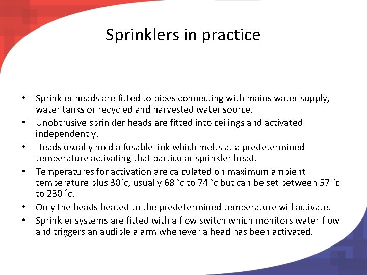 Sprinklers in practice • Sprinkler heads are fitted to pipes connecting with mains water