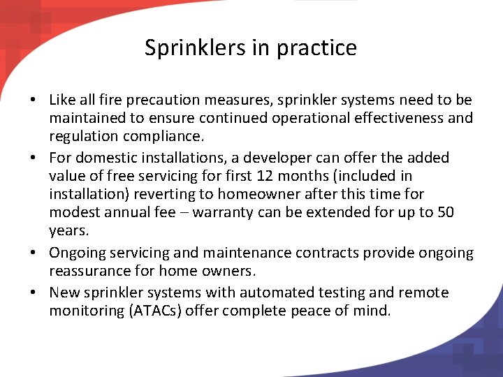 Sprinklers in practice • Like all fire precaution measures, sprinkler systems need to be