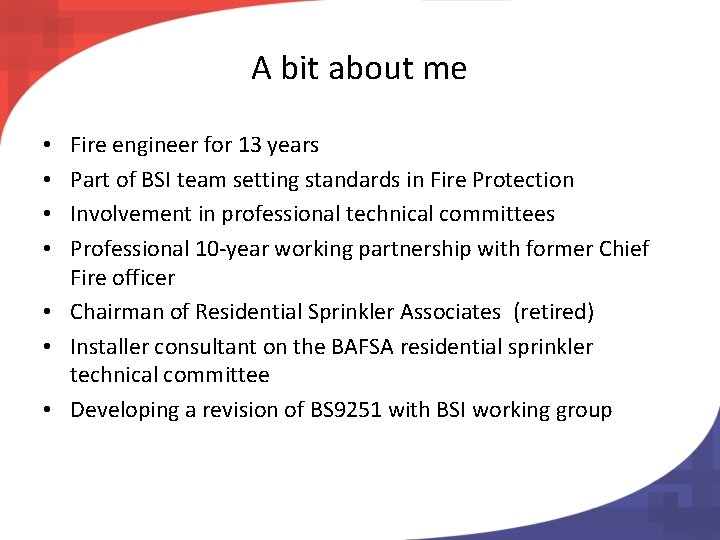 A bit about me Fire engineer for 13 years Part of BSI team setting