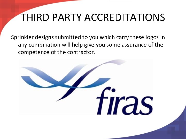 THIRD PARTY ACCREDITATIONS Sprinkler designs submitted to you which carry these logos in any