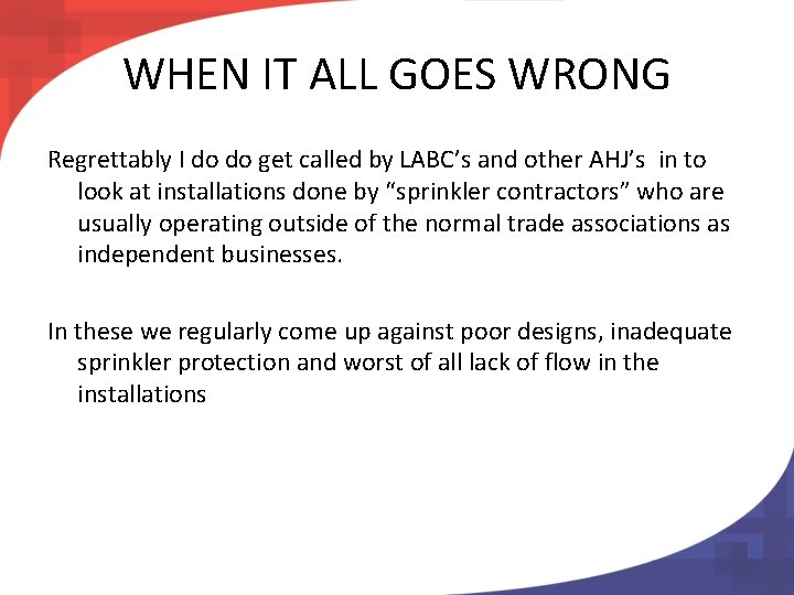 WHEN IT ALL GOES WRONG Regrettably I do do get called by LABC’s and