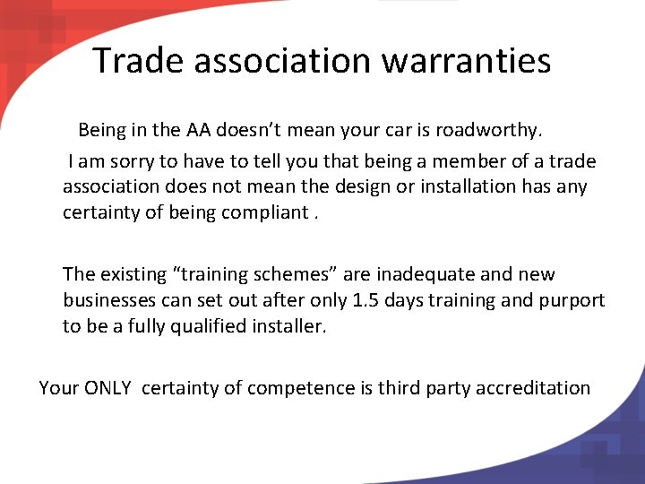 Trade association warranties Being in the AA doesn’t mean your car is roadworthy. I