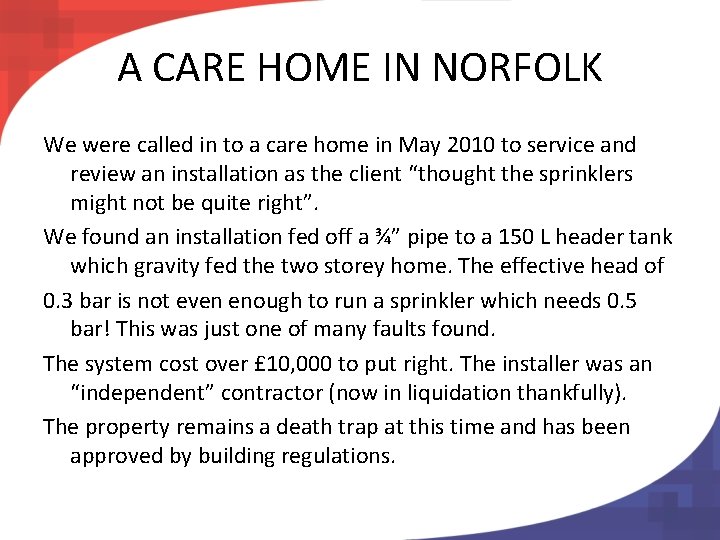 A CARE HOME IN NORFOLK We were called in to a care home in