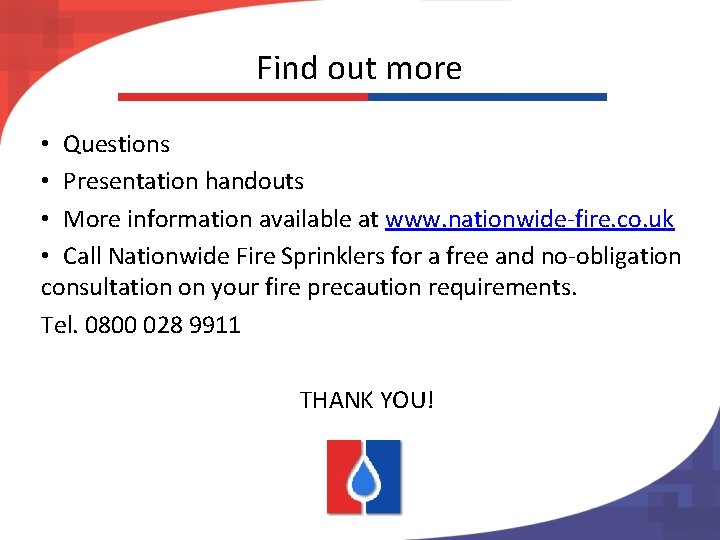 Find out more • Questions • Presentation handouts • More information available at www.