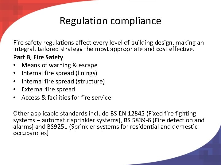 Regulation compliance Fire safety regulations affect every level of building design, making an integral,