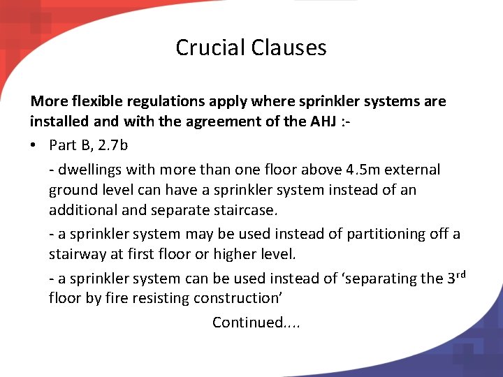 Crucial Clauses More flexible regulations apply where sprinkler systems are installed and with the