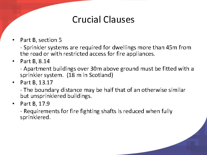 Crucial Clauses • Part B, section 5 - Sprinkler systems are required for dwellings