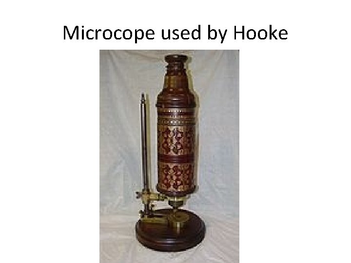 Microcope used by Hooke Microcope used by Hooke