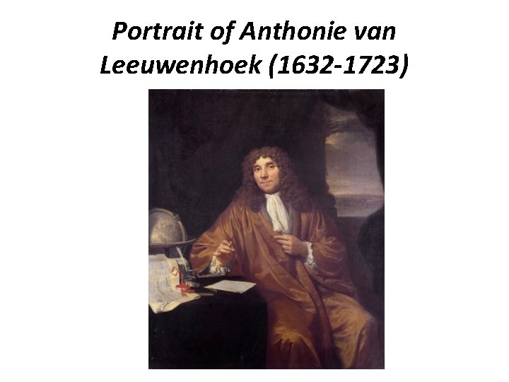 Portrait of Anthonie van Leeuwenhoek (1632 -1723) 