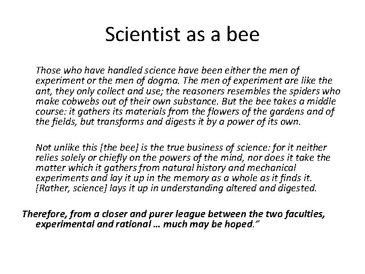 Scientist as a bee Those who have handled science have been either the men