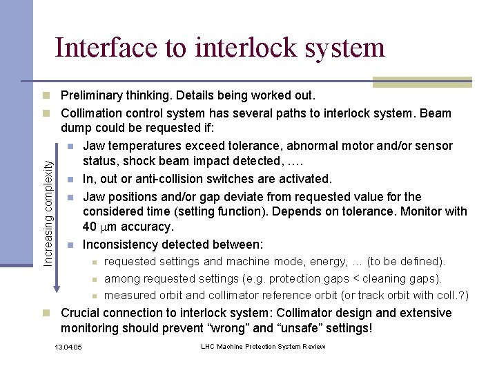 Interface to interlock system n Preliminary thinking. Details being worked out. Increasing complexity n