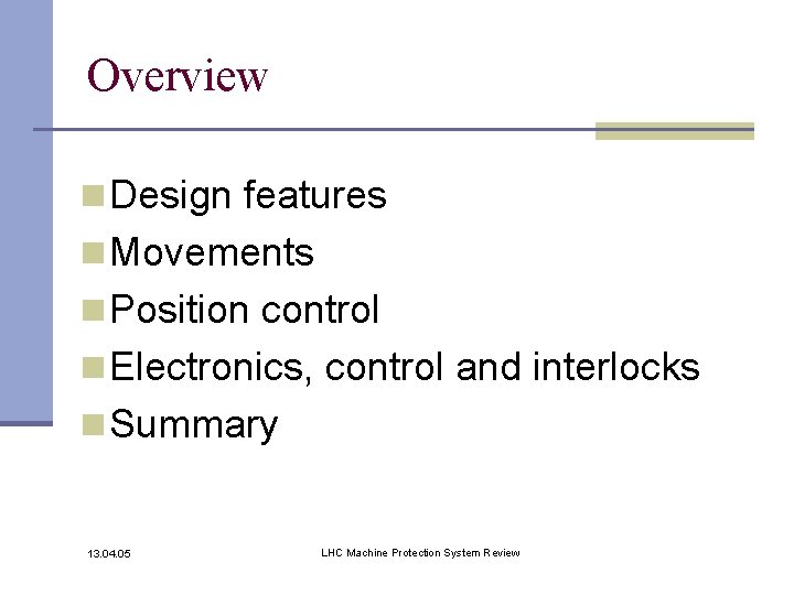 Overview n Design features n Movements n Position control n Electronics, control and interlocks