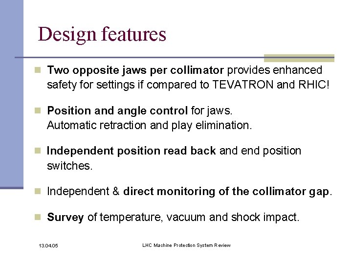 Design features n Two opposite jaws per collimator provides enhanced safety for settings if
