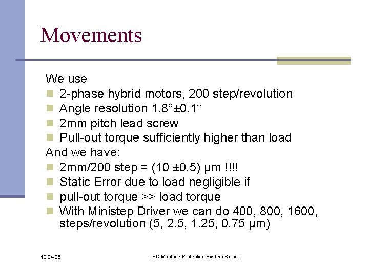 Movements We use n 2 -phase hybrid motors, 200 step/revolution n Angle resolution 1.