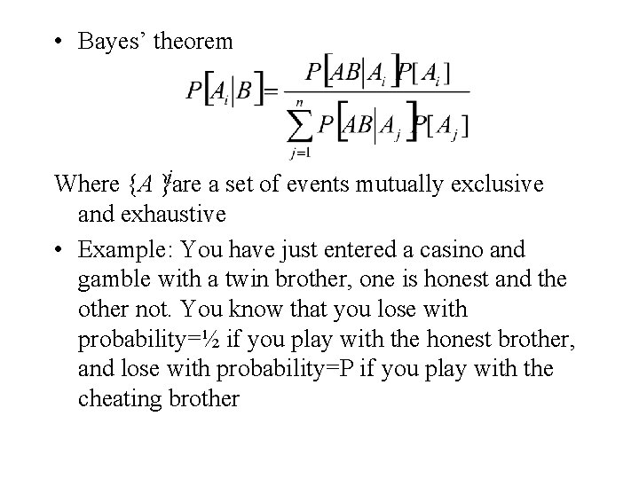  • Bayes’ theorem i Where {A }are a set of events mutually exclusive