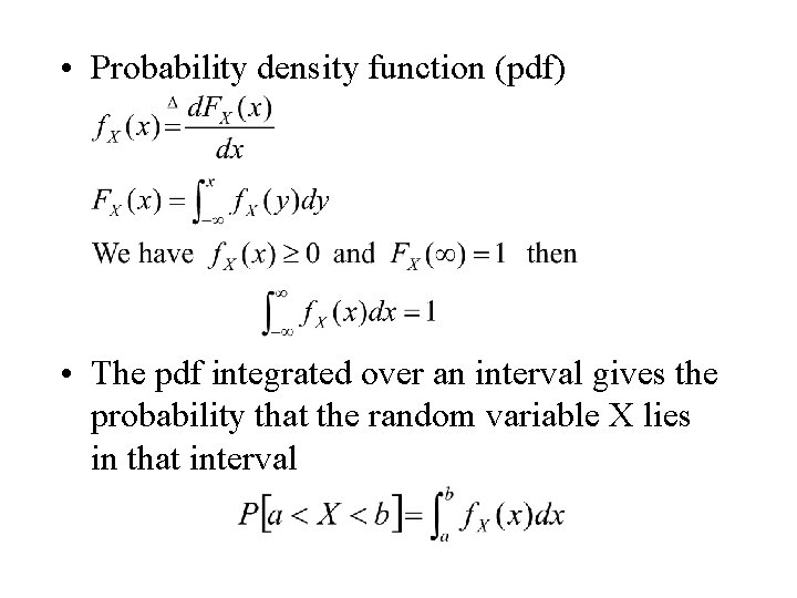  • Probability density function (pdf) • The pdf integrated over an interval gives