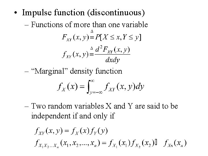  • Impulse function (discontinuous) – Functions of more than one variable – “Marginal”
