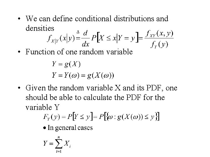  • We can define conditional distributions and densities • Function of one random