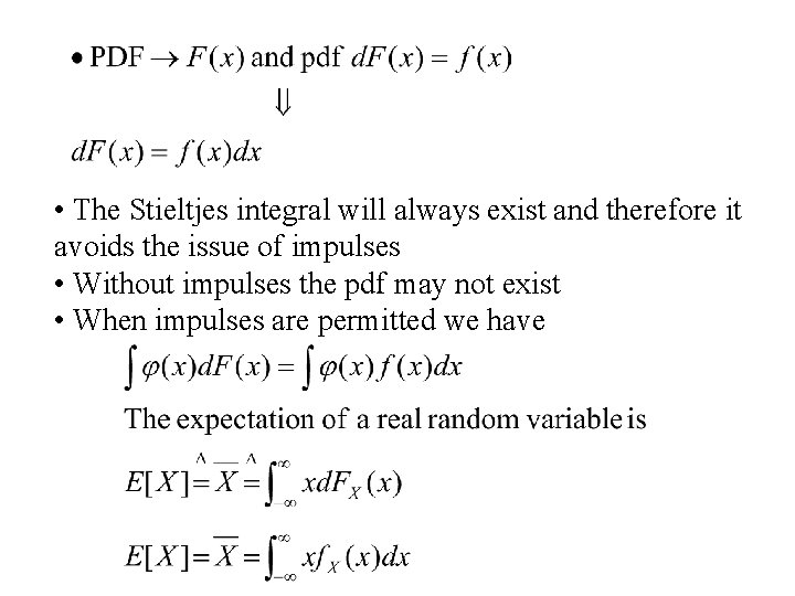  • The Stieltjes integral will always exist and therefore it avoids the issue