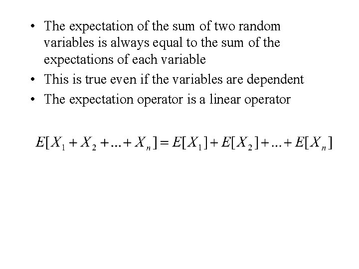  • The expectation of the sum of two random variables is always equal