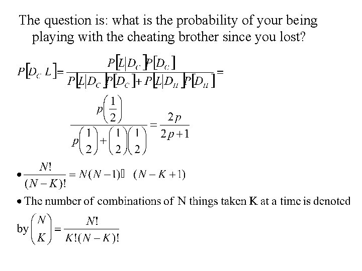 The question is: what is the probability of your being playing with the cheating