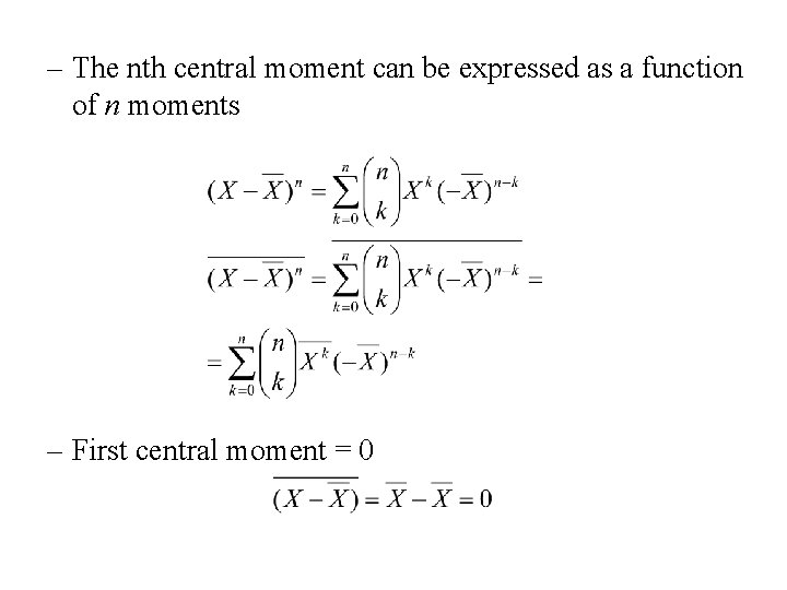 – The nth central moment can be expressed as a function of n moments