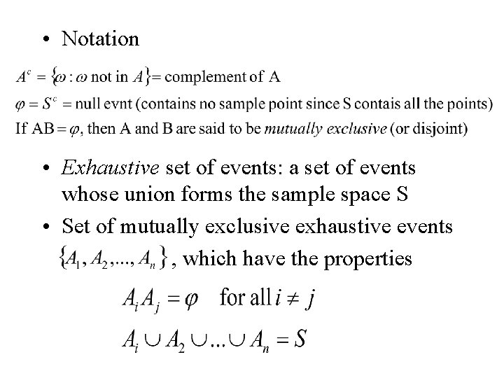  • Notation • Exhaustive set of events: a set of events whose union