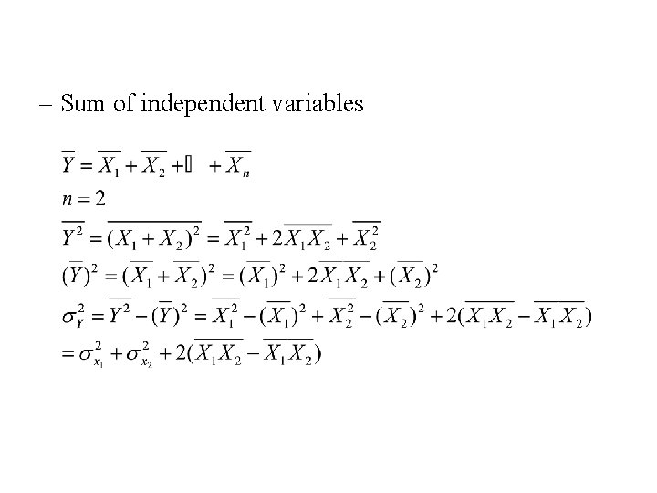 – Sum of independent variables 