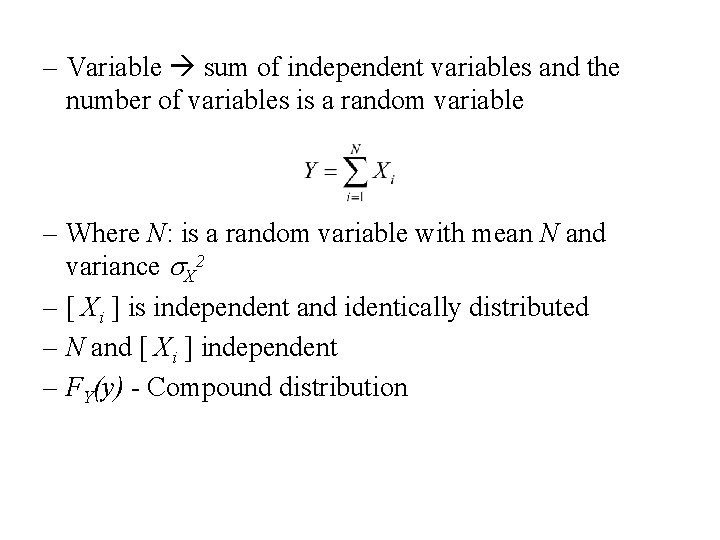 – Variable sum of independent variables and the number of variables is a random
