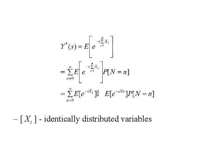 – [ Xi ] - identically distributed variables 