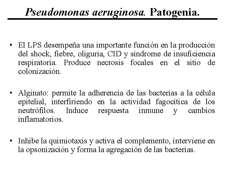 Pseudomonas aeruginosa. Patogenia. • El LPS desempeña una importante función en la producción del