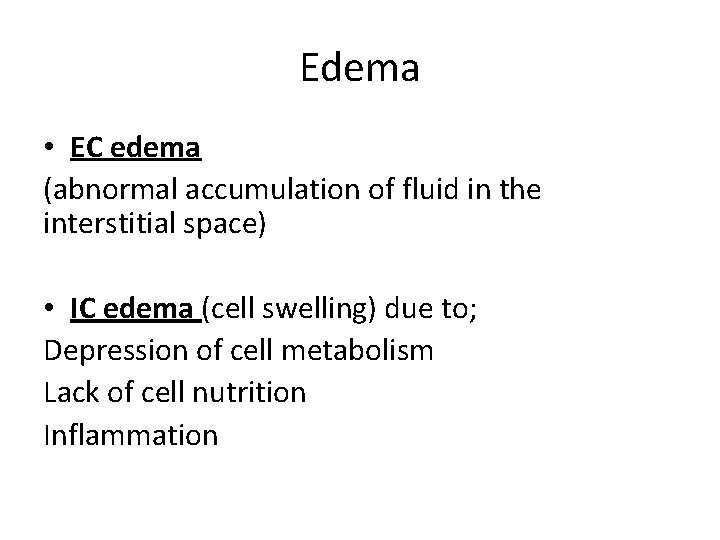 Edema • EC edema (abnormal accumulation of fluid in the interstitial space) • IC