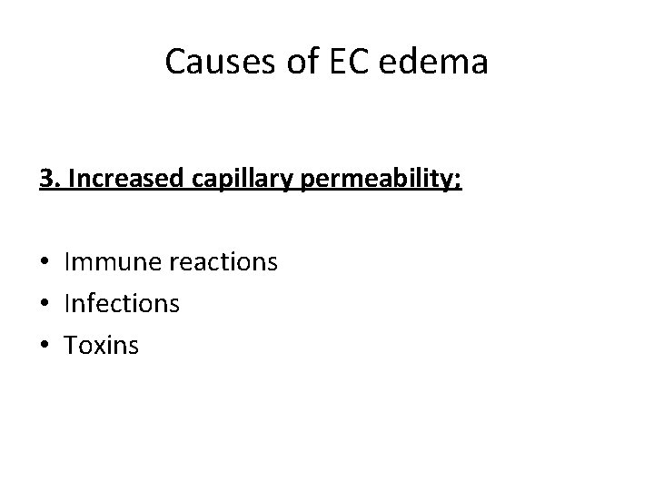 Causes of EC edema 3. Increased capillary permeability; • Immune reactions • Infections •