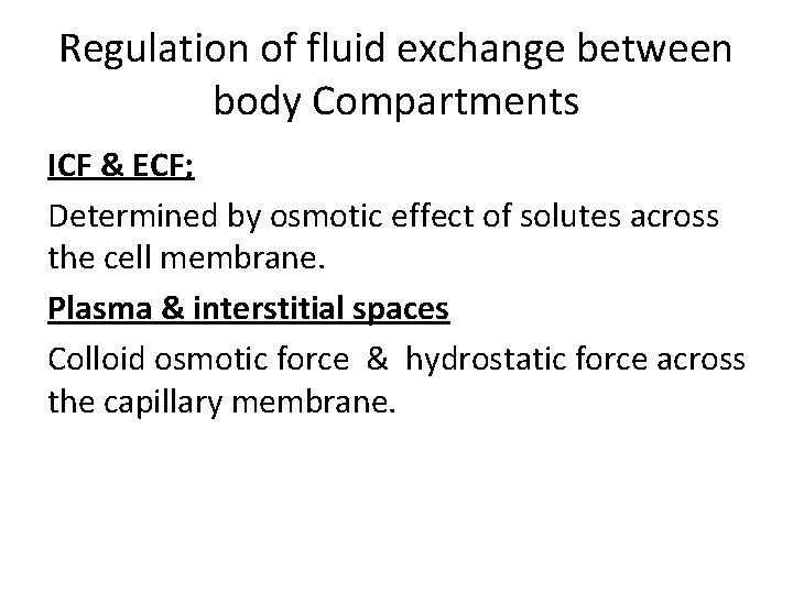 Regulation of fluid exchange between body Compartments ICF & ECF; Determined by osmotic effect