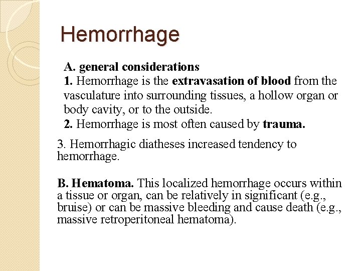 Hemorrhage A. general considerations 1. Hemorrhage is the extravasation of blood from the vasculature