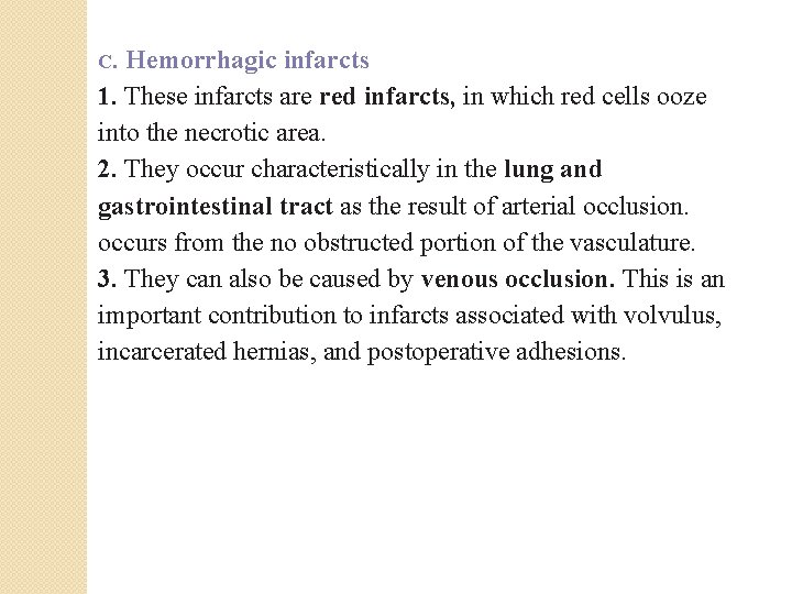 C. Hemorrhagic infarcts 1. These infarcts are red infarcts, in which red cells ooze