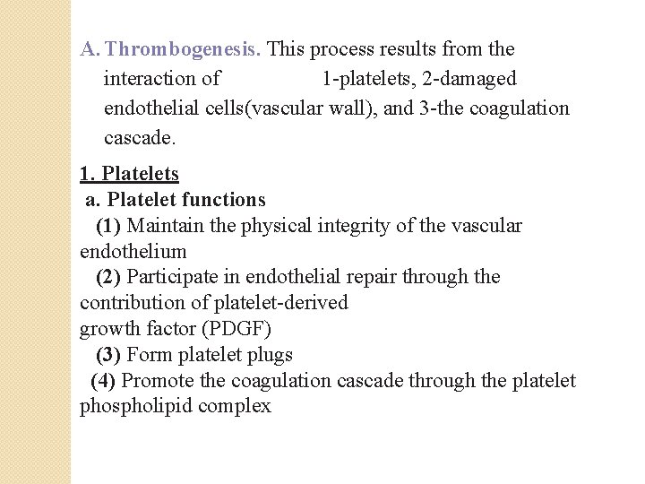 A. Thrombogenesis. This process results from the interaction of 1 -platelets, 2 -damaged endothelial