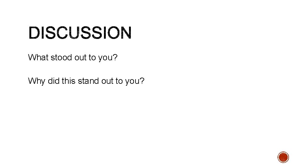 What stood out to you? Why did this stand out to you? 