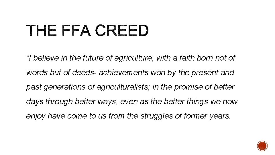 “I believe in the future of agriculture, with a faith born not of words