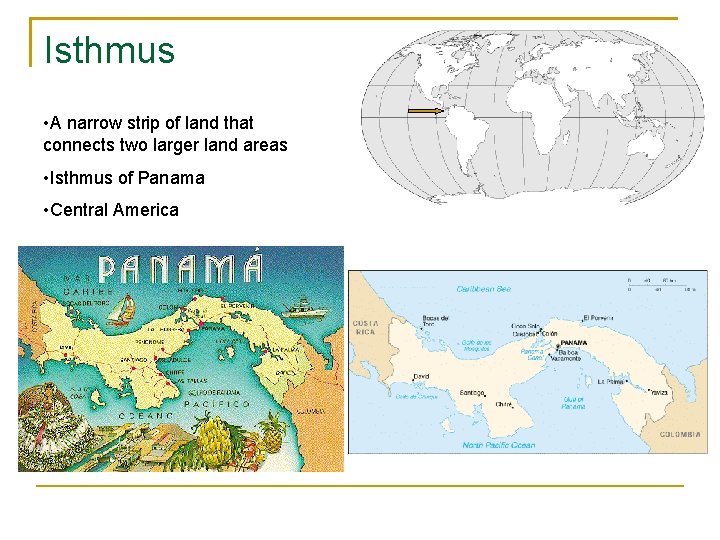 Isthmus • A narrow strip of land that connects two larger land areas •