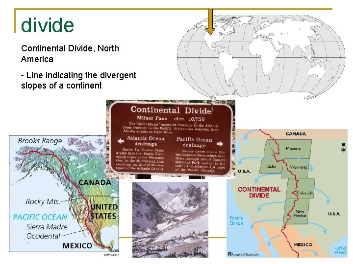 divide Continental Divide, North America - Line indicating the divergent slopes of a continent