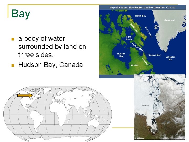 Bay a body of water surrounded by land on three sides. Hudson Bay, Canada
