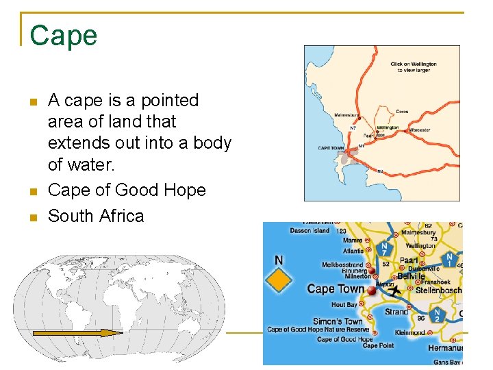 Cape A cape is a pointed area of land that extends out into a