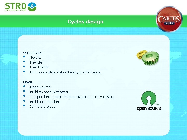 Cyclos design Objectives • • Secure Flexible User friendly High availability, data integrity, performance