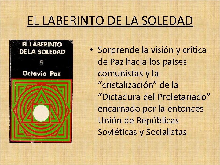 EL LABERINTO DE LA SOLEDAD • Sorprende la visión y crítica de Paz hacia