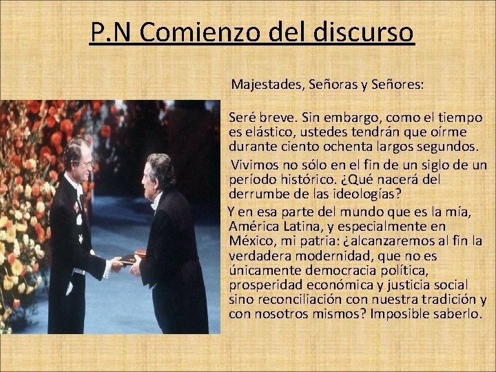  P. N Comienzo del discurso Majestades, Señoras y Señores: Seré breve. Sin embargo,