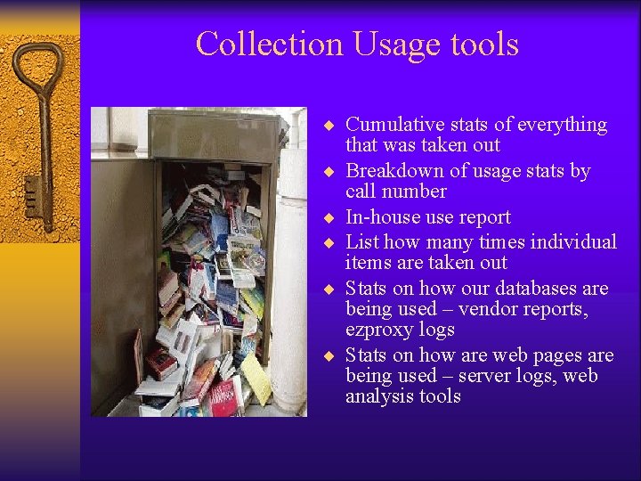 Collection Usage tools ¨ Cumulative stats of everything ¨ ¨ ¨ that was taken