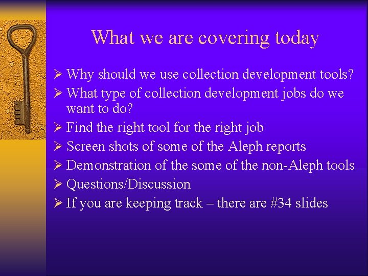 What we are covering today Ø Why should we use collection development tools? Ø